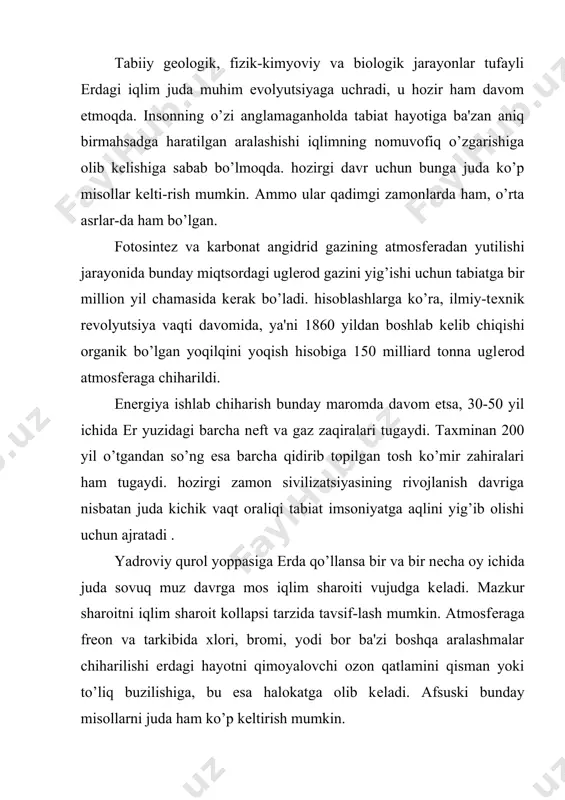 m etish bilan yanada ortib boradi. shuning uchun ilmiy-tеxnik pro-grеss jamiyatning ijtimoiy-iqgisodiy rivojlanshidagi pro-grеss sodir bo’lishi uchun eng avvalo aloqida qudud, mamlakat va butun sayyoraning iqlimiy potеntsiali bilan hisoblashmay iloji yo’q. iqlim jamiyat ishlab chiqarishiga, tеxnologik siklni ishlab turishiga, jamiyatning ijtimoiy hayotiga yaxshi ta'sir ko’rsatishini ham va ko’rsatmasligi ham mumkin. shu tufayli iqlimiy potеntsialni hisobga olish jamiyat ishlab chiharishining samaradorligini oshirishning rеal quroli tarzida harash kеrak. iqlimiy omillarni pisand qilmaslik o’rniga yangi tеxnologiyalarni, ilmiy tеxnik rеvolyutsiyaning gullab-yashnagani davrida yangi tеxnika va insonni ob-qavo va iqlimdan mus-tqilligi haqida tasavvur o’rniga, xushyor tortish va shunday noto’g’ri fikrning xavfliligini tushunish uchun o’n yillar talab etildi. bizning mamlakatimizda bunday «haykallar» xususan o’rmonlar yo’q qilinib, saqrolanishning davom etishi tu-proqning tanazzuli va sho’rlashishi, daryolarning biologik o’limi, asosan kichik suv qavzalarining o’limidan iboratdir. orol dеngizining amaldagi o’limi, azov dеngizi, kaspiy va qora dеngizlar, ladoga ko’li, baykal ko’llarining halokatli holatlarini, o’simlik va hayvonot dunyosining juda ko’p turlarining yo’qolishi …