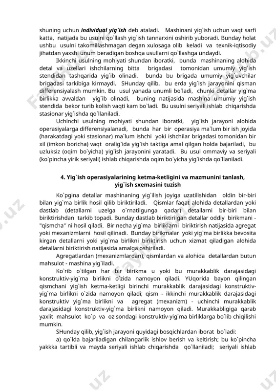 `minlaydigan detallarni o`lchami bo`yicha belgilangan dopusk chegarasida tayyorlangan va yig`ishga kelgan har qanday detallar ichidan olinishi individual tanlab olish orqali yoki belgilangan dopusk chegarasida o`lchamlari bo`yicha guruhlarga ajratib olish yo`li bilan-guruhli tanlov orqali olish mumkin. bunday yig`ish yirik seriyali va ommaviy ishlab chiqarishda qo`llaniladi. uzelli yig`ishda mahsulotning tarkibiy qismi yig`ma birligi (uzel) yig`ish ob`ekti hisoblanadi. umumiy yig`ishda yaxlit mahsulot yig`ish ob`ekti bo`lib hisoblanadi. yig`ishning tashkiliy shakllari yig`ish ishlarining tashkiliy shakllariga ko`ra yig`ish ikkita asosiy turga bo`linadi: stasionar va harakatdagi. stasionar yig`ish ishchilar guruhi (brigada) tomonidan bitta qo`zg`almas joyda amalga oshiriladi, bu joyga barcha detal va uzellar olib kelinadi. harakatdagi yig`ishda mahsulot bir ishchi joyidan keyingisiga harakatlanib o`tadi. bu ishchi joylarida ishchi yoki ishchilar guruhi tomonidan har bir o`zgarmas ish joyida bitta takrorlanuvchi operasiya bajariladi, bunda har bir ish joyida tegishli asbob va moslamalar mavjud bo`lib, bu joyga ushbu operasiya uchun zarur bo`lgan detallar va uzellar olib kelinadi. stasionar yig`ish yakka …
