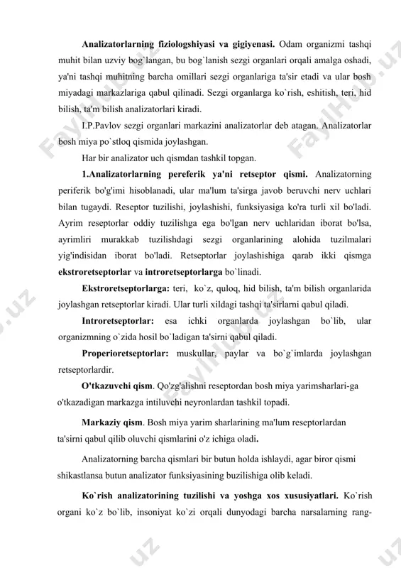 zadigan markazga intiluvchi neyronlardan tashkil topadi. markaziy qism. bosh miya yarim sharlarining ma'lum reseptorlardan ta'sirni qabul qilib oluvchi qismlarini o'z ichiga oladi. analizatorning barcha qismlari bir butun holda ishlaydi, agar biror qismi shikastlansa butun analizator funksiyasining buzilishiga olib keladi. ko`rish analizatorining tuzilishi va yoshga xos xususiyatlari. ko`rish organi ko`z bo`lib, insoniyat ko`zi orqali dunyodagi barcha narsalarning rang-barangligini uning o`simlik va hayvonot dunyosini o`rganish bilan birga o`qishni, yozishni va mеhnatning boshqa turlarini o`rganadi. ko`zning bеvosita ta'sirlovchisi yorug`lik bo`lib, yorug`lik ko`z rеtsеptorlariga ta'sir etib ko`ruv sеzgisini hosil qiladi. ko`ruv organi bolaning 11- 12 yoshigacha rivojlanib boradi. ko`zning tuzilishi. ko`z bosh suyagining ko`z kosachasida joylashgan bo`lib, ko`z soqqasi va uni o`rab turgan apparatdan ya'ni ko`z soqqasini harakatga kеltiruvchi muskullar, qovoq kipriklar, ko`z yoshi bеzlari, qon tomirlari kabilardan iborat. ko`z soqqasi sharga o`xshash bo`lib, oldingi va orqa qutblarga bo`linadi. ko`z soqqasi tashqi va ichki qismlardan iborat. tashqi qismi uch qavatdan ya'ni tashqi - oqsil …