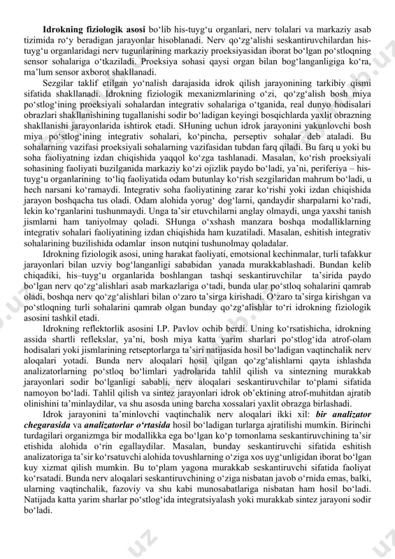 sh jarayoniga muntazam ravishda harakatli tarkibiy qismlar ( aniq jismlarni idrok qilishda jismlarni ushlab ko‘rish va ko‘zlar harakati; nutqni idrok qilishda mos kelgan tovushlarni kuylash va talaffuz qilish) kiritilgan bo‘ladi. shuning uchun idrokni sub’ektning perseptiv (idrok qilinuvchi) faoliyati sifatida belgilash maqsadga muvofiqdir. bu faoliyatning natijasi bo‘lib, real hayotimizda to‘qnashishimiz mumkin bo‘lgan jism haqidagi yaxlit tasavvur etish hisoblanadi. jismni yaxlit aks ettirish ta’sir etuvchi belgilarning(rang, shakl, ta’m va h.k.) yaxlit to‘plamidan, bir vaqtning o‘zida mavjud bo‘lmaganlardan asosiy etakchi belgilarni ajratib olishni talab etadi. idrok qilishning ushbu perseptiv tasvirning shakllanish bosqichida tafakkur ham qantashishi mumkin, deb taxmin qilinadi. lekin idrokningkeyingi bosqichi asosiy mohiyatga ega bo‘lgan guruhlarni birlashtirishni va idrok etilgan belgilar to‘plami bilan jism haqidagi avvalgi bilimlarni taqqoslashni talab etadi, ya’ni, idrok qilish jarayonida xotira ishtirok etadi. agar taqdim etilayotgan jism haqidagi farazni taqqoslashda, u etkazilgan axborot bilan mos kelsa jismni tanib olish sodir bo‘ladi va u idrok etiladi, agarda mos kelmasa, …