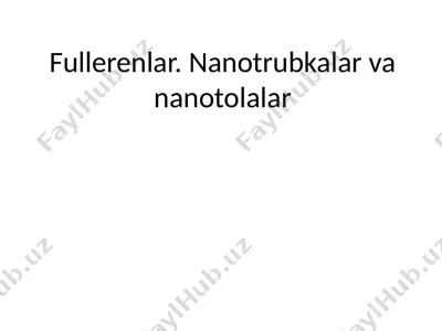 fullerenlar. nanotrubkalar va nanotolalar — PPTX