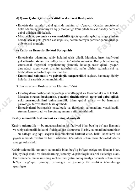 u ichida bo'lsa, boshqalar empatiya va tasalli ko'rsatib, ularni qo'llab-quvvatlashadi. d) qaror qabul qilish va xatti-harakatlarni boshqarish · emotsiyalar qarorlar qabul qilishda muhim rol o'ynaydi. odatda, emotsional holat odamning jismoniy va aqliy faoliyatiga ta'sir qiladi, bu esa qanday qarorlar qabul qilishga olib keladi. · misol uchun, quvonch va xursandchilik ijobiy qarorlar qabul qilishga yordam beradi, stress yoki g'azab esa impulsiv, ba'zan noto'g'ri qarorlar qabul qilishga olib kelishi mumkin. e) ruhiy va jismoniy holatni boshqarish · emotsiyalar odamning ruhiy holatini ta'sir qiladi. masalan, baxt kayfiyatni yuksaltirishi, stress esa salbiy ta'sir ko'rsatishi mumkin. ruhiy holatlarning emotsional o'zgarishi organizmning jismoniy holatiga ta'sir qiladi: yuqori darajadagi stress yurak urishini tezlashtirishi, nafas olishni tezlashtirishi va boshqalarni keltirib chiqarishi mumkin. · emotsional salomatlik va psixologik barqarorlikni saqlash, hayotdagi ijobiy holatlarni yaratish uchun muhimdir. 3. emotsiyalarni boshqarish va ularning ta'siri · emotsiyalarni boshqarish hayotdagi muvaffaqiyat va farovonlikka olib keladi. masalan, stressni boshqarish, g'azabni tinchlantirish, qayg'uni qabul qilish …