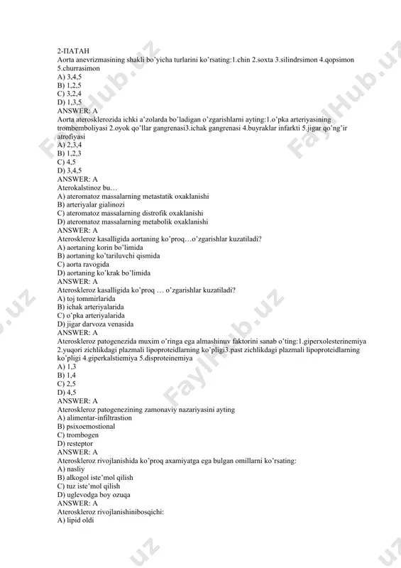 shqi va o’rta answer: a aterosklerozda arteriya devorining qaysi qavati shikastlanadi? a) intimasi b) perivaskulyar to’qima c) seroz d) adventisiasi answer: a aterosklerozda arteriya intimasining asoratlanmagan makroskopik o’zgarishlar turlarini ayting:1.devor oldi tromboz 2.yaralanish 3.fibroz pilakchalar 4.intramural gematoma 5.yog’ dog’lari a) 3,5 b) 1,5 c) 2,4 d) 1,3 answer: a aterosklerozda devor oldi trombozning morfogenetik omilini ayting:1.intimaning shikastlanishi 2.qon oqimining sekinlashishi3.fibroz pilakcha atrofida qon oqimining uyurmalanishi 4. fibroz pilakchaga kalstiy cho’qishi 5.skleroz a) 1,2,3 b) 1,2,4 c) 1,2,5 d) 3,4,5 answer: a aterosklerozda ichak gangrenasi rivojlanadi? a) ichak arteriyalarinig aterosklerozida b) oyoq-qo’l arteriyalarining aterosklerozida c) buyrak arteriyalarining aterosklerozida d) bosh miya arteriyalarining aterosklerozida answer: a aterosklerozda ichak gangrenasining sababi qanday?1.mezenterial arteriyalarning trombozi 2.mezenterial arteriyalarning trombemboliyasi3.venoz tromboz 4.spazm 5.qon aylanish etishmovchiligidagi funkstional zo’riqish a) 1,2 b) 3,4 c) 1,5 d) 2,4 answer: a aterosklerozda ko’pincha … tomirlar shikastlanadi? a) elastik, mushak-elastik tipdagi arteriyalar b) venulalar, arteriolalar c) kapillyarlar, arteriolalar d) arteriolalar answer: …