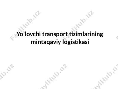 yo’lovchi transport tizimlarining mintaqaviy logistikasi — PPTX
