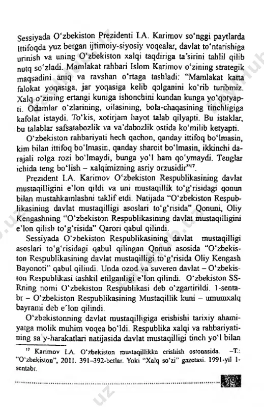ay ittifoq bo’lmasin, kim bilan ittifoq bo’lmasin, qanday sharoit bo’lmasin, ikkinchi da- rajali rolga rozi bo’lmaydi, bunga yo’l ham qo’ymaydi. tenglar ichida teng bo’lish - xalqimizning asriy orzusidir”17. prezident i.a. karimov o’zbekiston respublikasining davlat mustaqilligini e ’lon qildi va uni mustaqillik to’g’risidagi qonun bilan mustahkamlashni takiif etdi. natijada “o’zbekiston respub­ likasining davlat mustaqilligi asoslari to’g’risida” qonuni, oliy kengashning “o ’zbekiston respublikasining davlat mustaqilligini e ’lon qilisb to’g ’risida” qarori qabul qilindi. sessiyada o ’zbekiston respublikasining davlat mustaqilligi asoslari to’g’risidagi qabul qilingan qonun asosida “o’zbekis­ ton respublikasining davlat mustaqilligi to’g’risida oliy kengash bayonoti” qabul qilindi. unda ozod va suveren davlat - o’zbekis­ ton respublikasi tashkil etilganligi e ’lon qilindi. o’zbekiston ss- rning nomi o’zbekiston respublikasi deb o’zgartirildi. 1-senta- br - o'zbekiston respublikasining mustaqillik kuni - umumxalq bayrami deb e’lon qilindi. o'zbekistonning davlat mustaqilligiga erishishi tarixiy ahami- yatga molik muliim voqea bo’ldi. respublika xalqi va rahbariyati- ning sa y-harakatlan natijasida davlat mustaqilligi …
