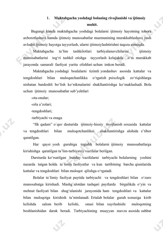 sub’yektlari -ota-onalar; -oila a’zolari; -tengdoshlari; -tarbiyachi va enaga “ilk qadam” o`quv dasturida ijtimoiy-hissiy rivojlanish soxasida kattalar va tengdoshlari bilan muloqotchanlikni shakllantirishga alohida e’tibor qaratilgan. har qaysi yosh guruhiga tegishli bolalarni ijtimoiy munosabatlarga kirishishga qaratilgan ta’lim-tarbiyaviy vazifalar berilgan. darsturda ko‘rsatilgan bunday vazifalarni tarbiyachi bolalarning yoshini nazarda tutgan holda ta`limiy faoliyatlar va kun tartibining barcha qismlarida kattalar va tengdoshlari bilan muloqot qilishga o‘rgatadi. bolalar ta`limiy faoliyat paytida tarbiyachi va tengdoshlari bilan o‘zaro munosabatga kirishadi. mashg`ulotdan tashqari paytlarda birgalikda o‘yin va mehnat faoliyati bilan shug‘ulanishi jarayonida ham tengdoshlari va kattalar bilan muloqotga kirishish ta’minlanadi. ertalab bolalar guruh xonasiga kirib kelishda salom berib kelishi, onasi bilan xayrlashishi muloqotning boshlanishidan darak beradi. tarbiyachining muayyan mavzu asosida suhbat uyushtirishi, ertalabki badan tarbiya mashqlarini bajartirishi jarayonida bolalar bilan tarbiyachi o‘rtasida muloqot o‘rnatiladi. bunda tarbiyachi bolaning ismini aytib murojaat qilsa, bola ko‘ziga qarab yaxshi so‘z aytib rag‘batlantirilsa, imo- ishoradan foydalangan holda minnatdorchilik bildirsa muloqot jonli kechadi. bolalarning mustaqil …