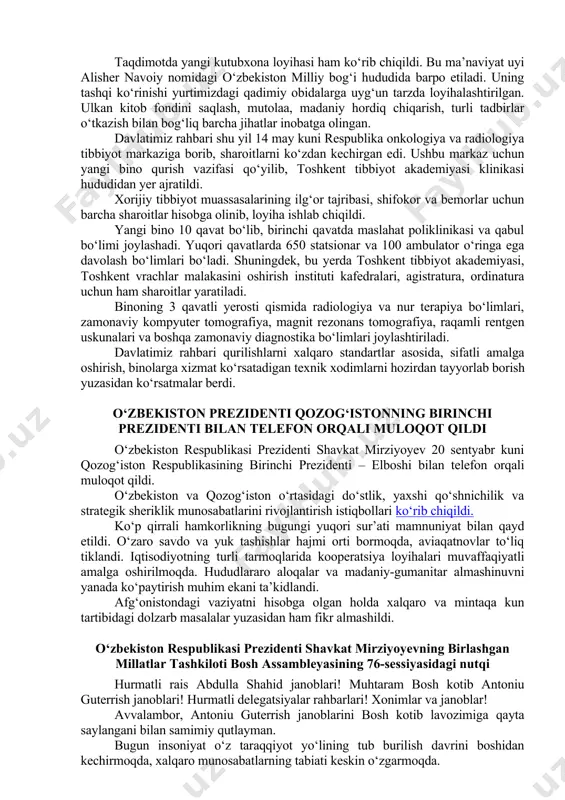 a ma’lumot berildi. taqdimotda yangi kutubxona loyihasi ham ko‘rib chiqildi. bu ma’naviyat uyi alisher navoiy nomidagi o‘zbekiston milliy bog‘i hududida barpo etiladi. uning tashqi ko‘rinishi yurtimizdagi qadimiy obidalarga uyg‘un tarzda loyihalashtirilgan. ulkan kitob fondini saqlash, mutolaa, madaniy hordiq chiqarish, turli tadbirlar o‘tkazish bilan bog‘liq barcha jihatlar inobatga olingan. davlatimiz rahbari shu yil 14 may kuni respublika onkologiya va radiologiya tibbiyot markaziga borib, sharoitlarni ko‘zdan kechirgan edi. ushbu markaz uchun yangi bino qurish vazifasi qo‘yilib, toshkent tibbiyot akademiyasi klinikasi hududidan yer ajratildi. xorijiy tibbiyot muassasalarining ilg‘or tajribasi, shifokor va bemorlar uchun barcha sharoitlar hisobga olinib, loyiha ishlab chiqildi. yangi bino 10 qavat bo‘lib, birinchi qavatda maslahat poliklinikasi va qabul bo‘limi joylashadi. yuqori qavatlarda 650 statsionar va 100 ambulator o‘ringa ega davolash bo‘limlari bo‘ladi. shuningdek, bu yerda toshkent tibbiyot akademiyasi, toshkent vrachlar malakasini oshirish instituti kafedralari, agistratura, ordinatura uchun ham sharoitlar yaratiladi. binoning 3 qavatli yerosti qismida radiologiya va nur terapiya bo‘limlari, …