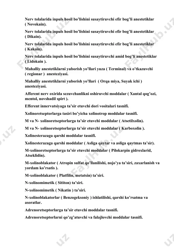 bog’li anestetiklar ( kakain). nerv tolalarida inpuls hosil bo’lishini susaytiruvchi amid bog’li anestetiklar ( lidokain ). mahalliy anestetiklarni yuborish yo’llari yuza ( terminal) va o’tkazuvchi ( regionar ) anesteziyasi. mahalliy anestetiklarni yuborish yo’llari ( orqa miya, suyak ichi ) anesteziyasi. afferent nerv oxirida sezuvchanlikni oshiruvchi moddalar ( xantal qog’ozi, mentol, novshadil spirt ). efferent innervatsiyaga ta’sir etuvchi dori vositalari tasnifi. xolinoretseptorlarga tasiri bo’yicha xolinotrop moddalar tasnifi. m va n- xolinoretseptorlarga ta’sir etuvchi moddalar ( atsetilxolin). m va n- xolinoretseptorlarga ta’sir etuvchi moddalar ( karboxolin ). xolinesterazaga qarshi moddalar tasnifi. xolinesterazaga qarshi moddalar ( asliga qaytar va asliga qaytmas ta’sir). m-xolinoretseptorlarga ta’sir etuvchi moddalar ( pilokarpin gidroxlarid, atseklidin). m-xolinoblakator ( atropin sulfat qo’llanilishi, nojo’ya ta’siri, zaxarlanish va yordam ko’rsatis ). m-xolinoblakator ( platfilin, metatsin) ta’siri. n-xolinomimetik ( sititon) ta’siri. n-xolinomimetik ( nikatin ) ta’siri. n-xolinoblakatorlar ( benzogeksoniy ) ishlatilishi, qarshi ko’rsatma va asoratlar. adrenoretseptorlarga ta’sir etuvchi moddalar tasnifi. adrenoretseptorlarni qo’zg’atuvchi va …