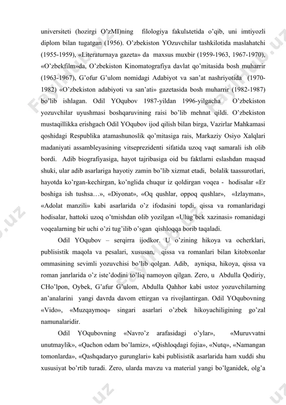 ar ommasining sevimli yozuvchisi bo’lib qolgan. adib, ayniqsa, hikoya, qissa va roman janrlarida o’z iste’dodini to’liq namoyon qilgan. zero, u abdulla qodiriy, cho’lpon, oybek, g’afur g’ulom, abdulla qahhor kabi ustoz yozuvchilarning an’analarini yangi davrda davom ettirgan va rivojlantirgan. odil yoqubovning «vido», «muzqaymoq» singari asarlari o’zbek hikoyachiligining go’zal namunalaridir. odil yoqubovning «navro’z arafasidagi o’ylar», «muruvvatni unutmaylik», «qachon odam bo’lamiz», «qishloqdagi fojia», «nutq», «namangan tomonlarda», «qashqadaryo gurunglari» kabi publisistik asarlarida ham xuddi shu xususiyat bo’rtib turadi. zero, ularda mavzu va material yangi bo’lganidek, olg’a surilgan fikr va uning ifodasi ham go’zal va yangidir. shunga ko’ra, odil yoqubovning publisistik asarlari mavzu, g’oyaviy mazmun va badiiy mahorat jihatidan adabiyotimizda yangilik bo’ldi. darhaqiqat, odil yoqubovning publisistik maqolalarini mamlakat va xalq uchun hayot-mamot masalalari bo’lgan: mustaqillik, erk, taraqqiyot, adolat va tinchlik masalalari ko’tarilgan hamda dadillik va jasurlik bilan yoritilgan. shuningdek, ularda qishloq ahli, xususan, qishloq xotin-qizlari hayotini tubdan yaxshilash, uni hozirgi kun talablari darajasida ko’tarish, o’lkamizni …