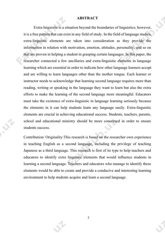 e more concerned in order to ensure students success. contribution/ originality:this research is based on the researcher own experience in teaching english as a second language, including the privilege of teaching japanese as a third language. this research is first of its type to help teachers and educators to identify extra linguistic elements that would influence students in learning a second language. teachers and educators who manage to identify these elements would be able to create and provide a conducive and interesting learning environment to help students acquire and learn a second language. introduction extra-linguistic is part of education psycholinguistics. the free dictionary (2010 )[footnoteref:1] defines extra-linguistic as a common knowledge needed to understand one speech or pronunciation. meanwhile according to schmidt (2010 ) [footnoteref:2]extra-linguistic is a language situation outside of the linguistic sphere but still in the scope of language learning as its elements such as motivation, emotion, attitude, …