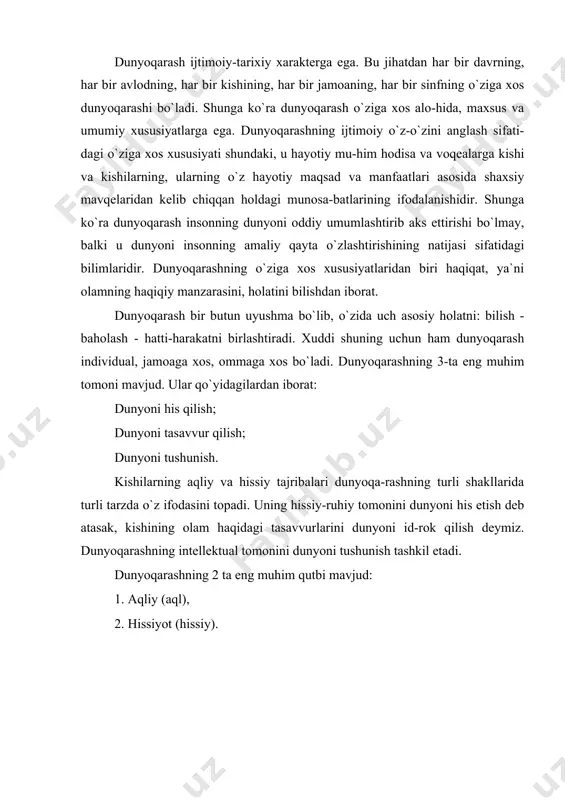 `z ichiga oladi. dunyoqarash, shu bilan birga, o`zida kishi-larning u yoki bu turmush tarzini mo`ljallashi yoki rad qilishi, ularning axloqiy yurish-turish me`yorlaridan tortib, bir butun madaniyatgacha bo`lgan hamma ma`naviyliklarni mujassam-lashtirgan bo`ladi. dunyoqarashda butun insoniyat hayotiga oid ma`naviylik bilan bahramandlik, kishilarning insoniyat hayotining mazmunini anglash tajribasi, o`z taraqqiyotida nimalarnidir butunlay uloqtirib tashlash, nimalarnidir juda avaylab asrash kabi xususiyatlar ham bo`ladi. jamiyatning rivojlanib borishi bilan insonning amaliy bilish faoliyati ham rivojlanib boradi. bu o`z navbatida dunyoqarashning ham rivojlanishini taqozo qiladi. insonning dunyoni amaliy o`zlashtirishining o`zgarib bo-rishi bilan uning ongidagi in`ikos bo`lgan dunyoqarash ham o`zgarib, rivojlanib, yangi-yangi tarixiy shakllari paydo bo`lib boradi. shunday qilib dunyoqarash-bilim va baho; aql va his-tuyg`u, dunyoni tushunish va uni his qilish, aql-farosat bilan isbotlash va ishonch, e`tiqod va e`tiqodsizlik, shaxsiy va ijtimoiy, individual va ommaviy, an`anaviy va noan`a-naviy (ijodiy) fikrlashning murakkab qarama-qarshi to-monlarining yig`indisidir. dunyoqarashning tarixiy tiplari dunyoqarashning 3 ta asosiy turi ya`ni tarixiy tiplari bor: a) mifologik …