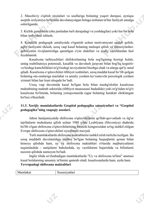 hatlari. uzoq muddatli davolanayotgan bolaga nisbatan ta'lim faoliyati shifoxona o'qituvchisi - uzoq muddatli davolanayotgan bolalar bilan ishlash bo'yicha maxsus tayyorgarlikdan o'tgan pedagogik ma'lumotga ega mutaxassis tomonidan amalga oshiriladi. kasalxona tarbiyachisi o'z ishida oddiy maktabda qo'llaniladigan an'anaviy usullardan sezilarli darajada farq qiladigan usul va vositalardan foydalanadi. ushbu yondashuvning asosiy o'ziga xos xususiyatlari: 1. har bir bolaning individual ta'lim ehtiyojlarini hisobga olish zarurati, unga muvofiq har bir bola uchun individual ta'lim yo'nalishlari va individual ta'lim dasturlari ishlab chiqiladi; 2. masofaviy o'qitish vositalari va usullariga bolaning yuqori darajasi, ayniqsa aseptik izolyatsiya bo'limida davolanayotgan bolaga nisbatan ta'lim faoliyati amalga oshirilganda; 3. kichik guruhlarda (shu jumladan turli darajadagi va yoshdagilar) yoki har bir bola bilan individual ishlash; 4. kundalik pedagogik amaliyotda o'rganish uchun motivatsiyani saqlab qolish, aqliy faoliyatni tiklash, uzoq vaqt kasal bolaning muloqot qilish va ijtimoiylashuv qobiliyatini rivojlantirishga qaratilgan o'yin shakllari va ijodiy vazifalardan faol foydalanish. kasalxona tarbiyachilari shifokorlarning bola sog'ligining hozirgi holati, uning …