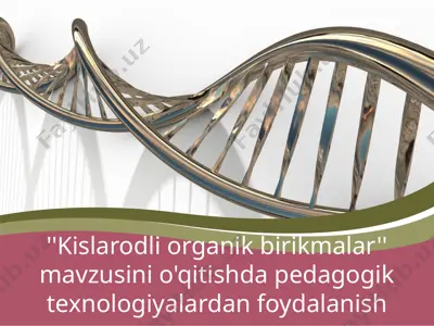 ''kislarodli_organik_birikmalar''_mavzusini_o'qitishda_pedagogik — PPTX