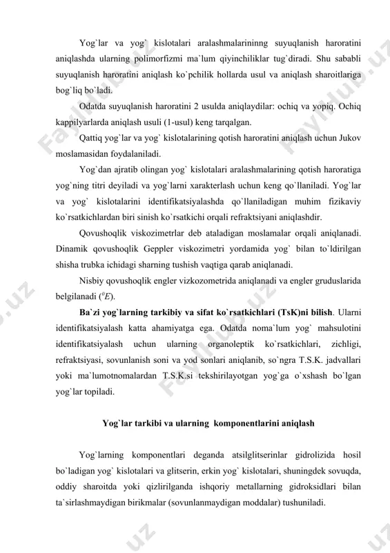 rning miqdoriy tarkibini, jumladan yog` kislotalari, glitserin chiqishining foizlardagi miqdorini bilish qator texnologik jarayonlar, masalan sovunlanish, yog` kislotalari va glitserin olish jarayonini amalga oshirishda muhim ahamiyat kasb etadi. bundan tashqari ushbu analizlar tadqiqotlar uchun ham katta ahamiyatga ega. yog`larning tarkibini va ulardagi asosiy komponentlarni xarakterlash uchun sovunlanmaydigan moddalar, yog` kislotalarining umumiy miqdori, erkin yog` kislotalari miqdori, atsilglitserinlar, glitserin miqdorini aniqlash usullari qo`llaniladi. odatda analiz sovunlanmaydigan moddalar va yog` kislotalarining umumiy miqdorini aniqlashdan boshlanadi. yog`lar naoh yoki koh spirtli eritmalari yordamida sovunlantiriladi va sovunlanmaydigan moddalar 50% li spirtli eritmadan petrol efiri yordamida ekstraktsiyalanib ajaratiladi. sovunli eritmadan spirt haydalgandan keyin mineral kislotalar yordamida yog` kislotalari ajratib olinadi, so`ngra petrol yoki dietil efiri yordamida ekstraktsiyalanadi. bunda yog`dagi yog` kislotalari umumiy miqdori, ya`ni ham erkin, ham bog`langan yog` kislotalari aniqlanadi. erkin yog` kislotalarini aniqlashda yog` sovunlantirilmaydi balki gidroksidning spirtli eritmasi yordamida neytrallantiriladi. yog` kislotalari miqdorini kislota soniga qarab va tekshirilayotgan yog`ning taxminiy yog` kislotalari …
