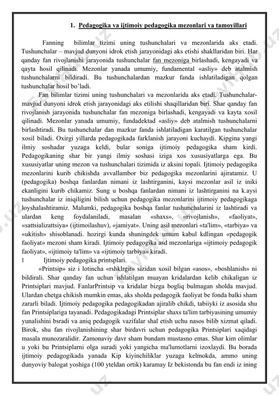 lashtiradi va ulardan keng foydalaniladi, masalan «shaxs», «rivojlanish», «faoliyat», «sattsializattsiya» (ijtimoilashuv), «jamiyat». uning asil mezonlari «ta'lim», «tarbiya» va «ukitish» shisoblanadi. hozirgi kunda shuningdek umum kabul kdlingan «pedagogik faoliyat» mezoni sham kiradi. ijtimoiy pedagogika asd mezonlariga «ijtimoiy pedagogik faoliyat», «ijtimoiy ta'lim» va «ijtimoiy tarbiya» kiradi. 1 ijtimoiy pedagogika printsplari. «printsip» siz i lotincha «rshklrgit» sizidan xosil bilgan «asos», «boshlanish» ni bildirali. shar qanday fan uchun ishlatilgan muayan kridalardan kelib chikaligan iz printsiplari mavjud. fanlarprintsip va kridalar bizga bogliq bulmagan sholda mavjud. ulardan chetga chikish mumkin emas, aks sholda pedagogik faoliyat be fonda balki sham zararli biladi. ijtimoiy pedagogika pedagogikadan ajiralib chikdi, tabiiyki iz asosida shu fan printsiplariga tayanadi. pedagogikadagi printsiplar shaxs ta'lim tarbiyasining umumiy yunalishini bsradi va aniq pedagogik vazifalar shal etish uchu nasos bilib xizmat qiladi. birok, shu fan rivojlanishining shar birdavri uchun pedagogika printsiplari xaqidagi masala munozaralidir. zamonaviy davr sham bundam mustasno emas. shar kim olimlar u yoki bu …