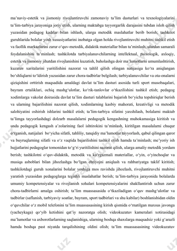 arilishini taʼminlash; tayanch maktabgacha ta’lim tashkilotlarida tashkil etiladigan “metodik mahorat kunlari”da ishtirok etish va o‘z kasbiy kompitentligini doimiy ravishda oshirib borish; “metodik mahotat soatlari”ni tashkil etish va ular doirasida “metodik mahorat kunlari”da berilgan taʼlimdagi yangiliklar hamda ilg‘or pedagogik va raqamli texnologiyalarni pedagogik jamoaga yetkazish boʻyicha nazariy, amaliy seminar mashgʻulotlarini o‘tkazish; tashkilotning oʻquv-metodik faoliyatini samarali tashkil etish, bolalarni har tomonlama intellektual, psixologik, maʼnaviy-estetik va jismoniy rivojlantiruvchi zamonaviy taʼlim dasturlari va texnologiyalarini taʼlim-tarbiya jarayoniga joriy etish, ularning maktabga tayyorgarlik darajasini tubdan isloh qilish yuzasidan pedagog kadrlar bilan ishlash, ularga metodik maslahatlar berib borish; tashkilot guruhlarida bolalar yosh xususiyatlarini inobatga olgan holda rivojlantiruvchi muhitni tashkil etish va faollik markazlarini zarur oʻquv-metodik, didaktik materiallar bilan taʼminlash, ulardan samarali foydalanishini taʼminlash; tashkilotda tarbiyalanuvchilarning intellektual, psixologik, axloqiy, estetik va jismoniy jihatdan rivojlanishini kuzatish, baholashga doir maʼlumotlarni umumlashtirish, kuzatuv xaritalarini yuritilishini nazorat va tahlil qilish olingan natijasiga koʻra aniqlangan boʻshliqlarni toʻldirish yuzasidan zarur chora-tadbirlar belgilash; tarbiyalanuvchilar va …