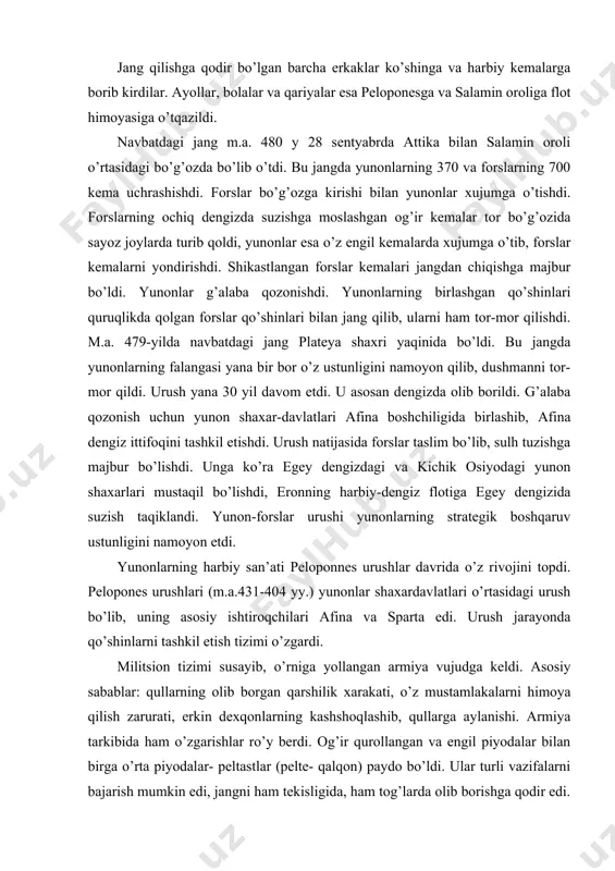 nlar shaxardavlatlari o’rtasidagi urush bo’lib, uning asosiy ishtiroqchilari afina va sparta edi. urush jarayonda qo’shinlarni tashkil etish tizimi o’zgardi. militsion tizimi susayib, o’rniga yollangan armiya vujudga keldi. asosiy sabablar: qullarning olib borgan qarshilik xarakati, o’z mustamlakalarni himoya qilish zarurati, erkin dexqonlarning kashshoqlashib, qullarga aylanishi. armiya tarkibida ham o’zgarishlar ro’y berdi. og’ir qurollangan va engil piyodalar bilan birga o’rta piyodalar- peltastlar (pelte- qalqon) paydo bo’ldi. ular turli vazifalarni bajarish mumkin edi, jangni ham tekisligida, ham tog’larda olib borishga qodir edi. ammo jangovar tartibda asosiy rolni baribir falanga uynagan. shaxarlarni qamal qilishda yangi vositalar- toshotar (katapulta, ballista) mashinalar(palahmonlar), taran (devorlarni bo’zib yorish uskunalar) lar paydo bo’ldi. urush paytida taktika ham rivoj topdi, masalan, fiva shaxrining strategi (qo’mondoni) epaminond tomondan yangi jang olib borish usuli yaratildi- front buyi qo’shinlarni notekis joylashib, hujumning asosiy yo’nalishda kuchlarning ustunligiga erishish. pelopones urushida levktra shaxri yonidagi jangda epaminond 7.5 ming qo’shin bilan spartaning 11 mingli qo’shinni engib …