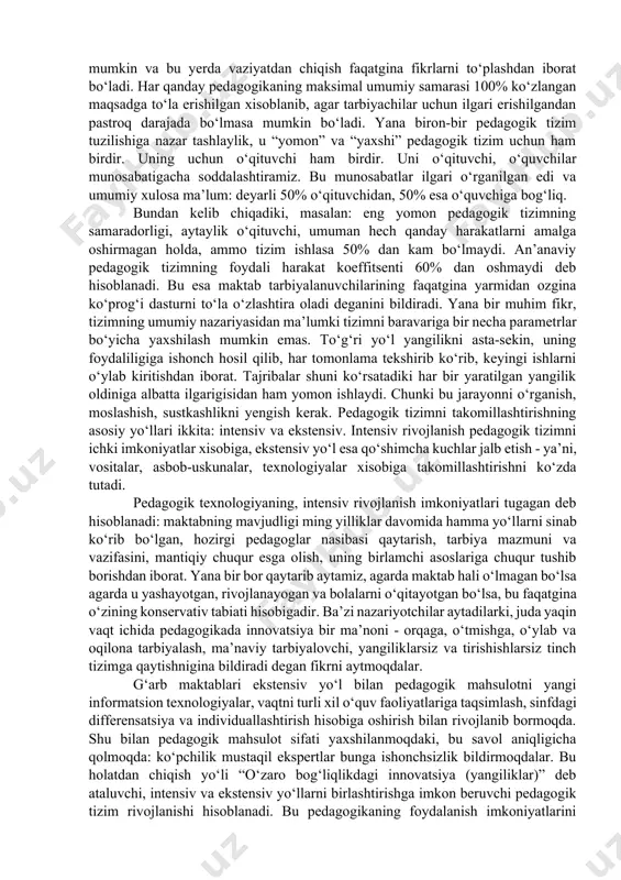 darajada elementlarga bo‘lib, yoyib ko‘rsatilishi mumkin. ko‘rilgan tizimni mukammal tarkibiy tuzilish emas deb hisoblashga asoslarimiz bor. ko‘rsatib o‘tilganlarga qo‘shila olmaydiganlar pedagogik tizimning muhim tarkibiy qismlari, shuningdek, “natijalar”, “o‘quv tarbiyaviy jarayonni boshqarish”, “texnologiya”lardan iborat, deb ham hisoblashlari mumkin. ular berilgan chizmadagi pedagogik tizim modelida ko‘zga tashlanadi. maqsadlar natijalar bilan mos kelib, uzluksiz jarayon tashkil etadi. maqsadlarning natija bilan to‘la mos kelishi pedagogik jarayonning ishonchi, o‘lchov ko‘rsatkichi bo‘lib xizmat qiladi. pedagogik tizim boshqaruv, birlashtiruvchi hamma tarkibiy qismlari nisbatan mustaqil qism hisoblanadi, chunki ular o‘z maqsad va tuzilishlariga egadir. pedagogik tizimning tashkil etuvchi tarkibiy qismi sifatida alohida omillar birligi deb ta’kidlagan holda ularni ko‘pincha, o‘quv-tarbiya jarayonining texnologiyasi deb ko‘rsatadilar. bunday yondashishda pedagogik tizim ko‘zlangan maqsadga erishishni ta’minlaydigan mustahkam tashkiliy texnologik kompleks bo‘ladi. shuni ta’kidlash kerakki, pedagogik tizim har doim ham texnologiyadir. ana shu belgisi bo‘yicha pedagogik tizimning tarkibiy qismlar ixtiyoriy “to‘plamidan” ajratib olish osondir. texnologiya - bu qat’iy tashkiliy mantiqqa bo‘ysunuvchi imkoniyatlarini belgilovchi …