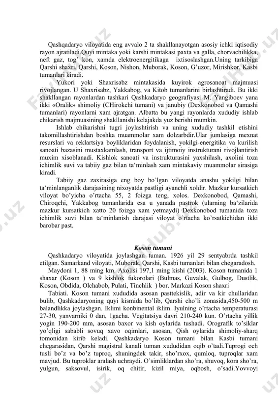 joylashgan tuman. 1926 yil 29 sentyabrda tashkil etilgan. samarkand viloyati, muborak, qarshi, kasbi tumanlari bilan chegaradosh. maydoni 1, 88 ming km. axolisi 197,1 ming kishi (2003). koson tumanida 1 shaxar (koson ) va 9 kishlok fukorolari (bulmas, guvalak, gulbog, dustlik, koson, obdida, olchabob, pulati, tinchlik ) bor. markazi koson shaxri tabiati. koson tumani xududida asosan pasttekislik, adir va kir chullaridan bulib, qashkadaryoning quyi kismida bo’lib, qarshi cho’li zonasida,450-500 m balandlikka joylashgan. iklimi konbinental iklim. iyulning o’rtacha temperaturasi 27-30, yanvarniki 0 dan, 1gacha. vegitatsiya davri 210-240 kun. o’rtacha yillik yogin 190-200 mm, asosan baxor va kish oylarida tushadi. orografik to’siklar yo’qligi sababli sovuq xavo oqimlari, asosan, qish oylarida shimoliy-sharq tomonidan kirib keladi. qashkadaryo koson tumani bilan kasbi tumani chegarasidan, qarshi magistral kanali tuman xududidan oqib o’tadi.tuprogi och tusli bo’z va bo’z tuproq, shuningdek takir, sho’rxox, qumloq, tuproqlar xam mavjud. bu tuproklar aralash uchraydi. o’simliklardan sho’ra, shuvoq, kora sho’ra, yulgun, saksovul, isirik, …