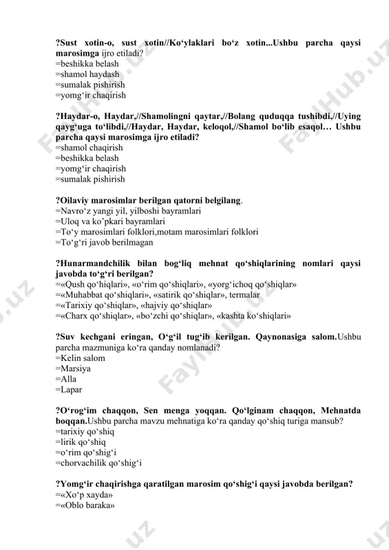 ilgan? =«qush qo‘hiqlari», «o‘rim qo‘shiqlari», «yorg‘ichoq qo‘shiqlar» =«muhabbat qo‘shiqlari», «satirik qo‘shiqlar», termalar =«tarixiy qo‘shiqlar», «hajviy qo‘shiqlar» =«charx qo‘shiqlar», «bo‘zchi qo‘shiqlar», «kashta ko‘shiqlari» ?suv kechgani eringan, o‘g‘il tug‘ib kerilgan. qaynonasiga salom.ushbu parcha mazmuniga ko‘ra qanday nomlanadi? =kelin salom =marsiya =alla =lapar ?o‘rog‘im chaqqon, sen menga yoqqan. qo‘lginam chaqqon, mehnatda boqqan.ushbu parcha mavzu mehnatiga ko‘ra qanday qo‘shiq turiga mansub? =tarixiy qo‘shiq =lirik qo‘shiq =o‘rim qo‘shig‘i =chorvachilik qo‘shig‘i ?yomg‘ir chaqirishga qaratilgan marosim qo‘shig‘i qaysi javobda berilgan? =«xo‘p xayda» =«oblo baraka» =«sust xotin» =«yo, haydar» ?birovni suydirar, birovni kuydirar. topishmoqni javobini toping. =til =qo’shiq =folklore =chiroy ?zarga sotilmas, zo‘rga topilmas. topishmoqni javobini toping. =boylik =shodlik =vaqt =muhabbat ?xalq o‘zaki ijodining keng tarqalgan kichik prozaik janri qaysi? =doston =latifa =ertak =to‘g‘ri javob yo‘q ?topishmoq janriga xos bo’lgan xususiyatni belgilang. =barcha javoblar to’g’ri. =hajm jihatdan qisqa va ixcham. =shaklan she'riy, nasriy ko‘rinishga ega. =yaratilish maqsadida matnda yashiringan narsani topish vazifasi qo‘yiladi. ?maqollarning janr xususiyatlarini belgilang. =yaratilish …