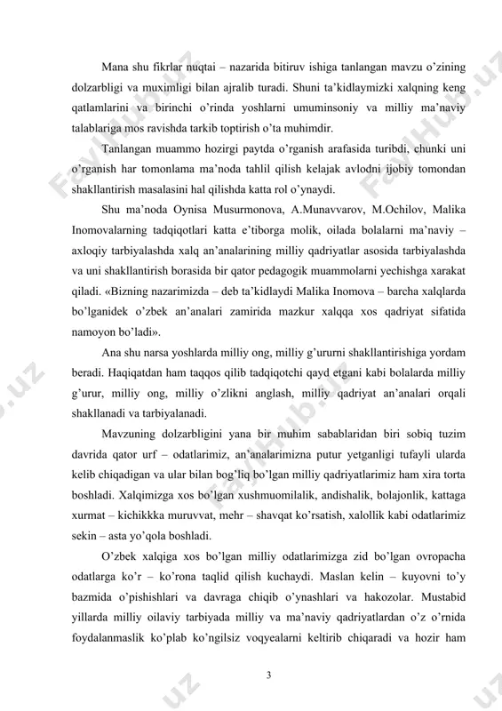 ib o’ynashlari va hakozolar. mustabid yillarda milliy oilaviy tarbiyada milliy va ma’naviy qadriyatlardan o’z o’rnida foydalanmaslik ko’plab ko’ngilsiz voqyealarni keltirib chiqaradi va hozir ham yosh avlodning tarbiyasiga ta’sir ko’rsatmoqda. o’quvchilarga o’zbek xalqini maktabda va oilada milliy qadriyatlar sohasida qimmatli g’oya va tajribalarning moxiyati mazmuni haqida ta’lim – tarbiya bermasdan turib, o’quvchilar tarbiyasida jiddiy o’zgarishlar kutish qiyin. tarbiyaga o’rgatilgan fazilatlarni o’quvchilardan qanday qilib talab qilish mumkin axir? xalqimizda «aql, bozorda sotilmas» - degan naql bor. shunday ekan oilada bolalarni milliy an’analar ruhida tarbiyalash har birimizning hoxish irodamizga qat’iy nazar olib borish shart bo’lgan hayotiy extiyojdan kelib chiqadigan zaruriyatdir. yuqorida yuritilgan fikr – muloxazalarimizdan kelib chiqqan holda ishimizning maqsadi o’quvchilarni o’z millati va uning tarixi, tili, madaniyati, ma’naviyati, qadriyatlari, an’analari, urf – odatlari haqida to’la ma’lumot berish, o’zligini anglash, milliy ong, g’ururga ega bo’lish bilan bog’liq milliy bilim ko’nikma va odatlarni shakllantirish eng muximi bolani o’z qadrini bilishga va o’zgalarni qadrlashga o’rgatishdan …