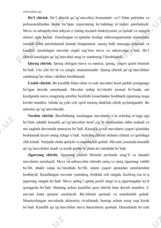 ng zaralangan mevalarda o’ta achchiq ta‘mga ega bo’lishi sababli kassalik qo’zg’atuvchisi hosil yig’ib olinmasdan oldin tushadi va uni saqlash davomida namoyon bo’ladi. kassalik avval mevalarni yuqori qismidan boshlanadi keyin uning ichiga o’tadi. achchiq chirish olchani sifatini yo’qolishiga olib keladi. natijada olcha quriydi va mumlashib qoladi. mevalar yuzasida kassalik qo’zg’atuvchilari usadi va nozik pushti to’plam ko’rinishida bo’ladi. jigarrang chirish. jigarrang chirish birinchi navbatda urug’li va danakli mevalarni zararlaydi. meva va sabzavotlar chirishi sariq va sariq–jigarrang valikli bo’lib, shakli xalqa ko’rinishida bo’lib, ularni yuqori qismidan zararlanishni boshlaydi. kasallangan mevalar yumshoq, boshida och rangda, kechroq esa to’q jigarrang rangda bo’ladi. meva qobig’i qattiq pustli rangi to’q jigarrangdan ko’k qoragacha bo’ladi. shuning uchun kasallini qora chirish ham deyish mumkin. u mevani katta qismini zararlaydi. ba‘zilarini quritadi va mumlashib qoladi. mumiyolangan mevalarda sklerotsiy rivojlanadi, buning uchun uzoq vaqt kerak bo’ladi. kasallik qo’zg’otuvchilar meva daraxtlarini quritadi. daraxtlarda ba‘zida zararlanish quyidagicha sodir bo’ladi. sporalar, shamol, xashorat va …