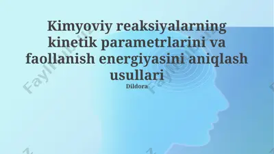 kimyoviy reaksiyalarning kinetik parametrlarini va faollanish energiyasini aniqlash usullari — PPTX