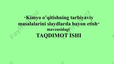 kimyo o’qitishning tarbiyaviy masalalarini slaydlarda bayon etish — PPTX