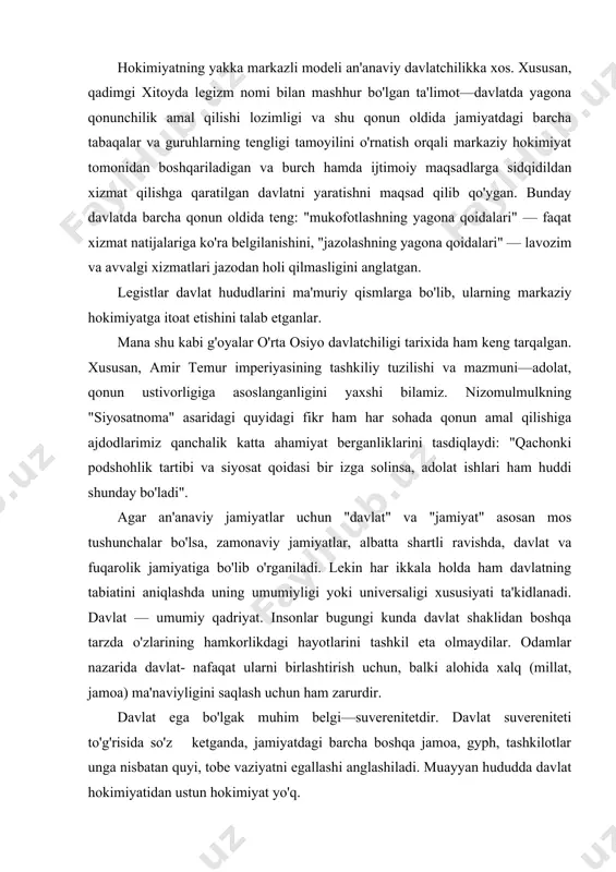 di. davlat — umumiy qadriyat. insonlar bugungi kunda davlat shaklidan boshqa tarzda o'zlarining hamkorlikdagi hayotlarini tashkil eta olmaydilar. odamlar nazarida davlat- nafaqat ularni birlashtirish uchun, balki alohida xalq (millat, jamoa) ma'naviyligini saqlash uchun ham zarurdir. davlat ega bo'lgak muhim belgi—suverenitetdir. davlat suvereniteti to'g'risida so'z ketganda, jamiyatdagi barcha boshqa jamoa, gyph, tashkilotlar unga nisbatan quyi, tobe vaziyatni egallashi anglashiladi. muayyan hududda davlat hokimiyatidan ustun hokimiyat yo'q. u barcha hokimiyatlar ustidan suverendir, boshqa barcha hokimiyatlar undan o'z legitimligini oladilar. shuning uchun davlat suvereniteti quyidagi asosiy tamoyillarga tayanadi: - hududining birligi va bo'linmasligi; - hudud chegaralarining dahlsizligi; - ichki ishlarga aralashmaslik. suverenitet ichki va tashqi bo'lishi mumkin. ichki suverenitet — milliy hududda yashovchi va ushbu davlatning fuqarosi bo'lgan (yoki fuqorosi bo'lmagan) barcha odamlar ustidan hukmronlik qilish huquqi va vakolati. tashqi suverenitet — mamlakat hududining yaxlitligi va tashqi kuchlarning davlat ichki ishlariga aralashmasligini ta'minlashni anglatadi. zamonaviy nazariyalarda davlat suvereniteti cheksizligi g'oyasi o'zgarib, u ijtimoiy …