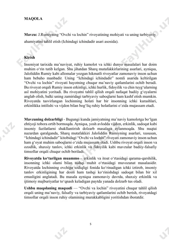 (2020). adabiy o‘qish darslarida axloqiy tarbiyani shakllantirish bo‘yicha metodik qo‘llanma. toshkent: fan va texnologiya. maqola mavzu: j.rumiyning “ovchi va lochin” rivoyatining mohiyati va uning tarbiyaviy ahamiyatini tahlil etish (ichindagi ichindadir asari asosida). kirish insoniyat tarixida ma’naviyat, ruhiy kamolot va ichki dunyo masalalari har doim muhim o‘rin tutib kelgan. shu jihatdan sharq mutafakkirlarining asarlari, ayniqsa, jaloliddin rumiy kabi allomalar yozgan hikmatli rivoyatlar zamonaviy inson uchun ham bebaho manbadir. uning “ichindagi ichindadir” nomli asarida keltirilgan “ovchi va lochin” rivoyati hayotning chuqur ma’naviy qatlamlarini ochib beradi. bu rivoyat orqali rumiy inson erkinligi, ichki hurlik, fidoyilik va chin tuyg‘ularning asl mohiyatini yoritadi. bu rivoyatni tahlil qilish orqali nafaqat badiiy g‘oyalarni anglab olish, balki uning zamiridagi tarbiyaviy saboqlarni ham kashf etish mumkin. rivoyatda tasvirlangan lochinning holati har bir insonning ichki kurashlari, erkinlikka intilishi va vijdon bilan bog‘liq ruhiy holatlarini o‘zida mujassam etadi. mavzuning dolzarbligi - bugungi kunda jamiyatning ma’naviy kamolotga bo‘lgan ehtiyoji tobora ortib bormoqda. …