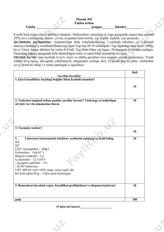 =1020, rangi- sariq, oqsil- abs ko‘krak qafasi r gr – o‘pka surati kuchaygan 20 5. bemorlarni davolash rejasi. kasallikni profilaktikasi va dispanserizatsiyasi. 20 jami 100 o‘qituvchi imzosi:_____________________ masala №6 talaba uchun talaba _________________________________ gruppa _______ fakultet__________ oilaviy shifokor qabuliga ona 8 yoshlik bola bilan murojat qildi. shikoyatlari: oxirgi oy davomida bolada kuzatilgan tez charchash, yurak tez urishi, teri rangparligi, taʼsirchanligi. ambulator xususiy klinikada davolangan, samarasi kuzatilmagan. keyingi 1 xafta ichida chap tizza bo‘g‘imi shishgan, xarakati cheklangan. qo‘shimcha maʼlumotlar: anamnezdan: yuqorida sanab o‘tilgan shikoyatlarini onasi 1 oy oldin o‘tkazilgan navbatdagi angina bilan bog‘laydi. obʼektiv ko‘rikda: bolaning umumiy axvoli o‘rta og‘ir, perkussiyada yurak chegaralari chapga siljiganligi aniqlandi. puls kuchsiz daqiqasiga 94 ta zarba. auskultatsiyada yurak tonlari bug‘iklashgan, yurak cho‘qqisida sistolik shovqin eshitiladi. o‘pkada sust vezikulyar nafas eshitiladi. jigar paypaslanmaydi. boshqa aʼzolar o‘zgarishlarsiz. . savollar/javoblar ball 1. qaysi kasalliklar kuyidagi belgilar bilan kechishi mumkin? 10 2. tashxisni aniqlash uchun qanday savollar berasiz? tashhisga …