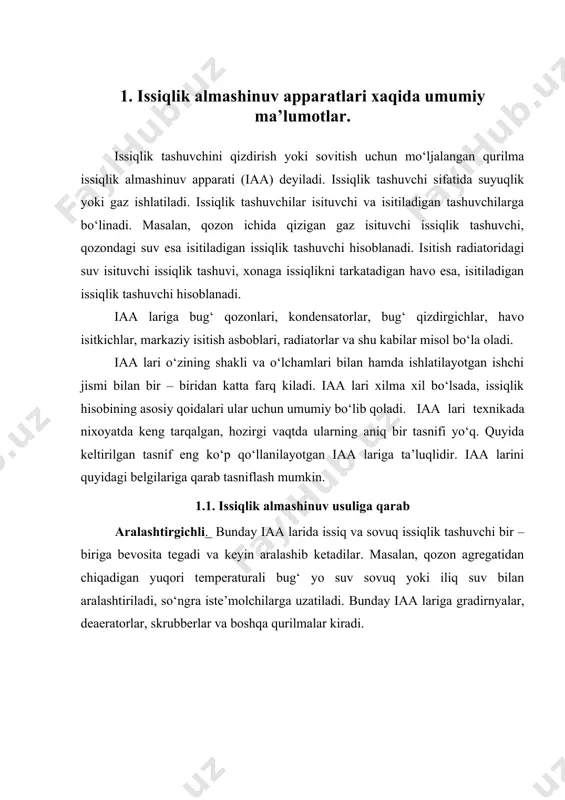 an ishchi jismi bilan bir – biridan katta farq kiladi. iaa lari xilma xil bo‘lsada, issiqlik hisobining asosiy qoidalari ular uchun umumiy bo‘lib qoladi. iaa lari texnikada nixoyatda keng tarqalgan, hozirgi vaqtda ularning aniq bir tasnifi yo‘q. quyida keltirilgan tasnif eng ko‘p qo‘llanilayotgan iaa lariga ta’luqlidir. iaa larini quyidagi belgilariga qarab tasniflash mumkin. 1.1. issiqlik almashinuv usuliga qarab aralashtirgichli. bunday iaa larida issiq va sovuq issiqlik tashuvchi bir – biriga bevosita tegadi va keyin aralashib ketadilar. masalan, qozon agregatidan chiqadigan yuqori temperaturali bug‘ yo suv sovuq yoki iliq suv bilan aralashtiriladi, so‘ngra iste’molchilarga uzatiladi. bunday iaa lariga gradirnyalar, deaeratorlar, skrubberlar va boshqa qurilmalar kiradi. gradirnyada (1-rasm) minoradan yomg‘irdek tushayotgan suv havo bilan aralashadi va natijada suv soviydi, havo esa isib yuqoriga ko‘tariladi. rekuperativli. bunday iaa larida issiqlik ajratuvchi devor (odatda metall) orqali uzatiladi. bunday apparatlarga bug‘ generatorlari, bug‘ qizdirgichlari suv isitkichlari, havo isitkichlari va turli xil bug‘latgich apparatlari kiradi. hozirgi …