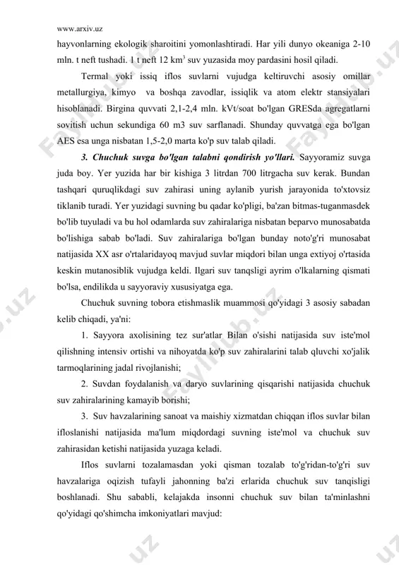 g qisqarishi natijasida chuchuk suv zahiralarining kamayib borishi; 3. suv havzalarining sanoat va maishiy xizmatdan chiqqan iflos suvlar bilan ifloslanishi natijasida ma'lum miqdordagi suvning iste'mol va chuchuk suv zahirasidan ketishi natijasida yuzaga keladi. iflos suvlarni tozalamasdan yoki qisman tozalab to'g'ridan-to'g'ri suv havzalariga oqizish tufayli jahonning ba'zi erlarida chuchuk suv tanqisligi boshlanadi. shu sababli, kelajakda insonni chuchuk suv bilan ta'minlashni qo'yidagi qo'shimcha imkoniyatlari mavjud: 1. yer osti suvlaridan foydalanish. 2. muzlik suvlaridan foydalanish. 3. okean va dengiz suvlaridan foydalanish. 4. yomg'ir suvlaridan foydalanish. 1. ma'lumki, er osti suvlarining miqdori 60 mln. km3 suv bo'lib, butun gidrosferaning 4,12% ini tashkil etadi. bu katta zahira hisoblanadi. lekin er osti suvlaridan hozircha foydalanish koeeffisienti past. masalan, o'rta osiy va janubiy qozog'istonda er osti suvlarining ekspluatasion zahirasi 67,6 km3 bo'lib, shuning 22 km3 qirg'izistonga, 1,2 km3 turqmanistonga va 3,8 km3 tojikistonga to'g'ri keladi. 2. sayyoramizdagi umumiy suvning miqdorinining 1,65%i muzliklardagi suv tashkil qiladi. muzliklarda 24,0 …