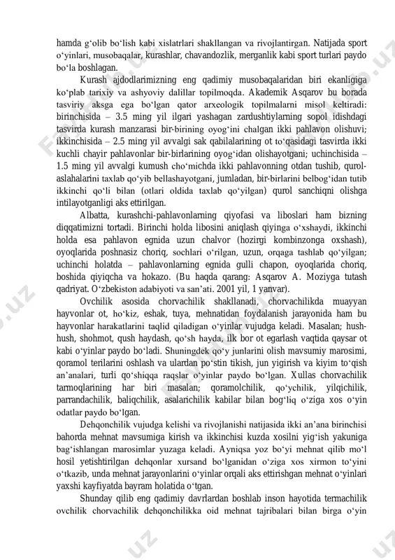 foydalangan qariyalar bolalarga meva terishni ish sifatida emas balki oʻyin shaklida oʻrgatishgan. uchinchidan: – ibtidoiy davrda urugʻ qabilalar oʻrtasida serhosil joylar uchun janglar boʻlib, ular oqibatida qurbonlar koʻp boʻlgan. borgan sari masalani madaniy shaklda hal qilish yoʻllari izlangan buning natijasida bir-biri bilan ikki urugʻ emas balki ularning sardorlari yakkama-yakka jang qilganlar. vaqt o‘tib oʻlim bilan tugaydigan janglar o‘rniga madaniylashgan sardorlar kurashi olishuvlari vujudga kelgan. olishuvlar esa hozirgi milliy kurashimizning ibtidosidir. to‘rtinchidan: – qabilalar oʻz muammolarini janjal bilan emas balki tinchlik yoʻli bilan hal qilish maqsadida qoʻshni urugʻ vakillarini mehmonga chaqirgan inson tili rivojlanmagan davrda mehmon va mezbonlar oʻz fikrlarini pantamimo o‘yin raqs shaklida ifodalashgan. xullas inson terimchilik bilan mashhur boʻlayotgan davrdayoq oʻyinlarning ilk shakllari meva terish boʻyicha musobaqa, tarbiyaviy o‘yin, mashg‘ulotlar, sardorlar olishuvlari, pantamimo, raqslar kabi o‘yinlar shakllana boshlaydi. bu o‘yinlar esa o‘z-o‘zidan jismoniy harakat, yugurish, chaqqonlik, epchillik, merganlik, mehnat va ov qurollari bilan jang qilish, nayza uloqtirish, kuchli bo‘lish …