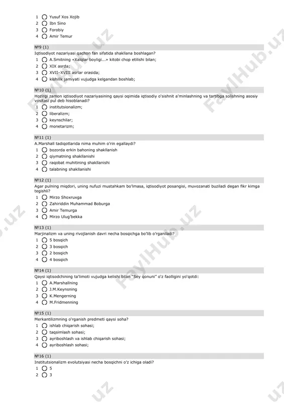 iymatning shakllanishi 3 raqobat muhitining shakllanishi 4 talabning shakllanishi №12 (1) agar pulning miqdori, uning nufuzi mustahkam bo’lmasa, iqtisodiyot posangisi, muvozanati buziladi degan fikr kimga tegishli? 1 mirzo shoxruxga 2 zahiriddin muhammad boburga 3 amir temurga 4 mirzo ulug’bekka №13 (1) marjinalizm va uning rivojlanish davri necha bosqichga bo’lib o’rganiladi? 1 5 bosqich 2 3 bosqich 3 2 bosqich 4 4 bosqich №14 (1) qaysi iqtisodchining ta'limoti vujudga kelishi bilan “sey qonuni” o‘z faolligini yo‘qotdi: 1 a.marshallning 2 j.m.keynsning 3 k.mengerning 4 m.fridmenning №15 (1) merkantilizmning o‘rganish predmeti qaysi soha? 1 ishlab chiqarish sohasi; 2 taqsimlash sohasi; 3 ayriboshlash va ishlab chiqarish sohasi; 4 ayriboshlash sohasi; №16 (1) institutsionalizm evolutsiyasi necha bosqichni o’z ichiga oladi? 1 5 2 3 3 2 4 4 №17 (1) a.marshall, tovar qiymatini ifodalashda asoslanadi: 1 pul massasiga 2 mehnat nazariyasiga 3 xarajatlar nazariyasi va me'yorli foydalilik nazariyasiga 4 qiymat nazariyasiga №18 (1) jon meynard …