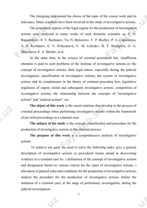 he framework of pre-trial proceedings in a criminal case. the subject of the study is the concept, classification and procedure for the production of investigative actions in the criminal process the purpose of this work is a comprehensive analysis of investigative actions to achieve our goal, we need to solve the following tasks: give a general description of investigative actions as procedural means aimed at discovering evidence in a criminal case by: ) definitions of the concept of investigative actions and designation based on various criteria for the types of investigative actions; ) allocation of general rules and conditions for the production of investigative actions; analyze the procedure for the production of investigative actions: before the initiation of a criminal case; at the stage of preliminary investigation; during the judicial investigation. the methodological basis of the study was dialectical, logical, formal-legal, systemic methods. the theoretical basis of the course work …