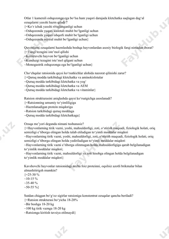 ngan holda talab etiladigan to‘yimli moddalar miqdori ~hayvonlarning tirik vazni, yoshi, mahsuldorligi, zoti, o‘stirish maqsadi, fiziologik holati, oriq semizligi e’tiborga olingan holda yediriladigan to‘yimli moddalar miqdori ~hayvonlarning tirik vazni e’tiborga olinmagan holda mahsuldorligiga qarab belgilanadigan to‘yimlik moddalar miqdori; ~hayvonlarning tirik vazni, mahsuldorligi va zoti hisobga olingan holda belgilanadigan to‘yimlik moddalar miqdori} kavshovchi hayvonlar ratsionidagi necha foiz proteinni, oqsilsiz azotli brikmalar bilan almashitirigsh mumkin? {=25-30 % ~10-15 % ~35-40 % ~50-55 %} sutdan chiqgan bo‘g‘oz sigirlar ratsioniga konstentrat ozuqalar qancha beriladi? {=ratsion strukturasi bo‘yicha 18-20% ~bir boshga 18-20 kg ~100 kg tirik vaznga 18-20 kg ~ratsionga kiritish tavsiya etilmaydi} me’yor asosida oziqlantirishning asosiy elementlarini keltiring? {=ozuqa me’yori, ratsion, oziqlantirish tipi, oziqlantirish texnikasi va uni tashkil etish, to‘laqiymatliligini nazorat qilish ~ozuqa me’yori, ratsion, oziqlantirish tipi, oziqlantirish texnikasi va uni tashkil etish, to‘laqiymatliligini nazorat qilish, mahsuldorlikni hisob qilish ~me’yor, oziqlantirish tipi, oziqlantirish texnikasi va uni tashkil etish, to‘laqiymatliligini nazorat qilish ~me’yor, ratsion, oziqlantirish …