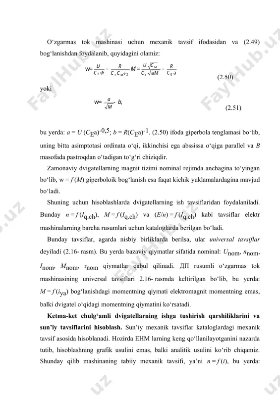 = f (m) giperboloik bog‘lanish esa faqat kichik yuklamalardagina mavjud bo‘ladi. shuning uchun hisoblashlarda dvigatellarning ish tavsiflaridan foydalaniladi. bunday n = f (iq.ch), m = f (iq.ch) va (e/n) = f (iq.ch) kabi tavsiflar elektr mashinalarning barcha rusumlari uchun kataloglarda berilgan bo‘ladi. bunday tavsiflar, agarda nisbiy birliklarda berilsa, ular universal tavsiflar deyiladi (2.16- rasm). bu yerda bazaviy qiymatlar sifatida nominal: unom, nnom, inom, mnom, rnom qiymatlar qabul qilinadi. дп rusumli o‘zgarmas tok mashinasining universal tavsiflari 2.16- rasmda keltirilgan bo‘lib, bu yerda: m = f (iya) bog‘lanishdagi momentning qiymati elektromagnit momentning emas, balki dvigatel o‘qidagi momentning qiymatini ko‘rsatadi. ketma-ket chulg‘amli dvigatellarning ishga tushirish qarshiliklarini va sun’iy tavsiflarini hisoblash. sun’iy mexanik tavsiflar kataloglardagi mexa​nik tavsif asosida hisoblanadi. hozirda ehm larning keng qo‘llanilayotganini nazarda tutib, hisoblashning grafik usulini emas, balki analitik usulini ko‘rib chiqamiz. shunday qilib mashinaning tabiiy mexanik tavsifi, ya’ni n = f (i), bu yerda: i = iya = iqch — …