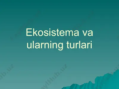 ekosistema va ularning turlari — PPTX