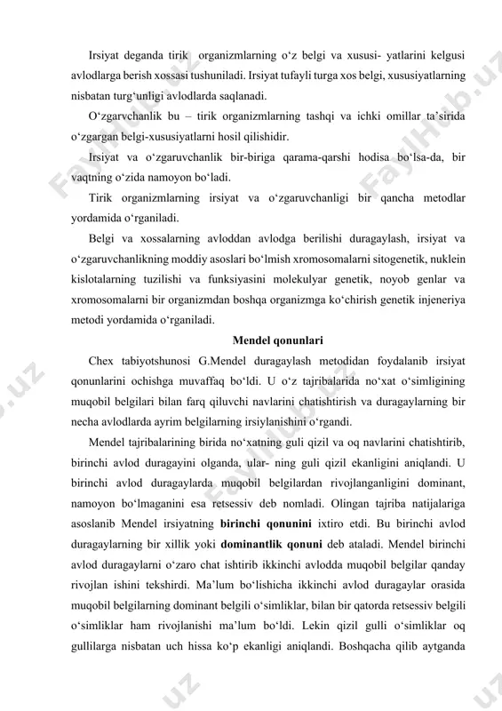 larning dominant belgili o‘simliklar, bilan bir qatorda retsessiv belgili o‘simliklar ham rivojlanishi ma’lum bo‘ldi. lekin qizil gulli o‘simliklar oq gullilarga nisbatan uch hissa ko‘p ekanligi aniqlandi. boshqacha qilib aytganda ikkinchi avlod duragaylarda birinchi avlod duragaylardan farqli ravishda belgilarning ajralishi kuzatildi va ular 3:1 nisbatda ekanligi aniqlandi. yuqoridagilarga asoslanib mendel irsiyatning, ikkinchi, ya’ni belgilarning ajralish qonunini kashf etdi. nima sababdan duragaylarning ikkinchi avlodidan belgilar bo‘yicha xilma-xillik ro‘y beradi degan muammoni hal etish uchun mendel gametalarning soflik farazini ilgari surdi. mazkur farazga binoan har bir organizmda ko‘zga ko‘rinadigan tashqi, ichki belgi, xossalardan tashqari, ularni avloddan avlodga tashib 6-rasm. no‘xat o‘simligida gul rangining irsiylanishi. yuruvc hi irsiy omillar bo‘ladi. bunday irsiy omillarni mendel lotin alifbosini harflari bilan ifodalashni maqbul ko‘rdi. u domi nant belgilarning irsiy omillarini bosh harflar, retsessiv belgilarni irsiy omillarini kichik harflar bilan atashni lozim topdi. mendel qayd etishicha duragaylar urug‘chi, changchi gullarini chatishtirish natijasida olinganligi sababli, ularda ham urug‘chi ham …