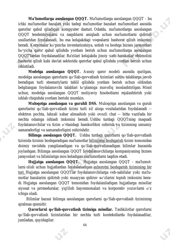 n ai tushunchalarni olish va yaxshiroq qaror qabul qilish uchun tavsiyalar berish uchun katta hajmdagi ma'lumotlarni ishlab chiqaradi va qayta ishlaydi. u buni bir nechta ma'lumotlar manbalarini tahlil qilish va inson qarorlarini qabul qilish qobiliyatiga taqlid qilish uchun naqshlar, tendentsiyalar va uyushmalarni aniqlash orqali amalga oshiradi. inson maslahatchisiga o‘xshash harakat qilish uchun mo‘ljallangan idss muammolarni aniqlash va bartaraf etish hamda mumkin bo‘lgan yechimlarni taqdim etish va baholash orqali qaror qabul qiluvchilarni qo‘llab-quvvatlash uchun ma'lumotlarni to‘playdi va tahlil qiladi. dss ning sun'iy intellekt komponenti kompyuter tizimi sifatida ma'lumotlarni yanada samarali qayta ishlash va tahlil qilish bilan birga, inson imkoniyatlarini iloji boricha taqlid qiladi. aqqqt bilimlar bazasi, mashinani o‘rganish , ma'lumotlarni qidirish va foydalanuvchi interfeysi kabi ilg'or imkoniyatlarni o‘z ichiga olishi mumkin . idss tatbiqlariga misollar orasida moslashuvchan yoki aqlli ishlab chiqarish tizimlari, marketing qarorlarini qo‘llab- quvvatlashning aqlli tizimlari va tibbiy diagnostika tizimlari kiradi. har xil turdagi qarorlarni qo‘llab-quvvatlash tizimi kompaniyaning turli …