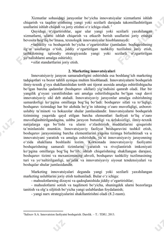 ish usullarini joriy etishga bevosita bog‘liq bo‘lmasa, texnologik innovatsiyalar hisoblanmaydi: • tashkiliy va boshqarish bo‘yicha o‘zgartirishlar (jumladan: boshqarishning ilg‘or usullariga o‘tish, jiddiy o‘zgartirilgan tashkiliy tuzilishni joriy etish, tashkilotning iqtisodiy strategiyasida yangi yoki sezilarli o‘zgartirilgan yo‘nalishlarni amalga oshirish); • sifat standartlarini joriy etish. 2. marketing innovatsiyalari innovatsiyaviy jarayon samaradorligini oshirishda esa boshlang‘ich marketing tadqiqotlari va bozor tahlili ayniqsa muhim hisoblanadi. innovatsiyalarni boshqarish ilmiy-texnik g‘oya shakllanishidan tortib uni tijorat asosida amalga oshirilishigacha bo‘lgan barcha qadamlar (boshqaruv sikllari) yig‘indisini qamrab oladi. har bir yangilik g‘oyasi yaratilishidan uni amalga oshirilishigacha bo‘lgan vaqt davri innovatsiyaviy sikl deb ataladi. innovatsiyaviy jarayonlar amalga oshirishning samardorligi ko‘pgina omillarga bog‘liq bo‘ladi: boshqaruv sifati va to‘liqligi; boshqaruv tizimidagi har bir alohida bo‘g‘in ishining o‘zaro muvofiqligi, axborot-uslubiy ta’minoti va hokazolar shular jumlasidandir. innovatsiyalarni boshqarish tizimining yuqorida qayd etilgan barcha elementlari faoliyati to‘liq o‘zaro muvofiqlashtirilgandagina, ushbu jarayon butunligi va uzluksizligi, ilmiy-texnik natijalarga ega bo‘lishi va ularni o‘zlashtirish muddatlarini qisqarishi ta’minlanishi mumkin. innovatsiyaviy …