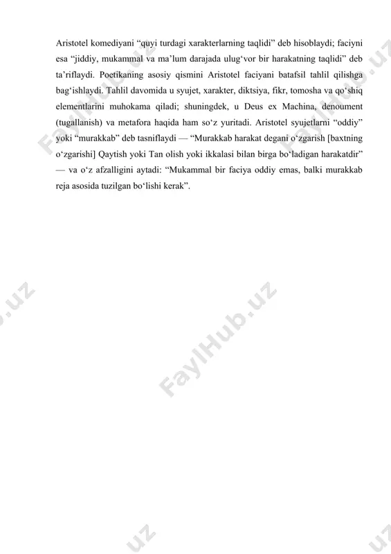 erlarning taqlidi” deb hisoblaydi; faciyni esa “jiddiy, mukammal va ma’lum darajada ulug‘vor bir harakatning taqlidi” deb ta’riflaydi. poetikaning asosiy qismini aristotel faciyani batafsil tahlil qilishga bag‘ishlaydi. tahlil davomida u syujet, xarakter, diktsiya, fikr, tomosha va qo‘shiq elementlarini muhokama qiladi; shuningdek, u deus ex machina, denoument (tugallanish) va metafora haqida ham so‘z yuritadi. aristotel syujetlarni “oddiy” yoki “murakkab” deb tasniflaydi — “murakkab harakat degani o‘zgarish [baxtning o‘zgarishi] qaytish yoki tan olish yoki ikkalasi bilan birga bo‘ladigan harakatdir” — va o‘z afzalligini aytadi: “mukammal bir faciya oddiy emas, balki murakkab reja asosida tuzilgan bo‘lishi kerak”. aristotelning “poetika” asari bo’yicha glossariyalar 1. mimesis – san'at va adabiyotda hayotni yoki voqealarni taqlid qilish jarayoni. aristotel uchun bu san'atning eng muhim elementi bo‘lib, adabiy asar haqiqatni qandaydir darajada aks ettirishi kerak deb hisoblaydi. 2. katarzis – tragediyaning asosiy maqsadlaridan biri bo‘lib, bu hissiy poklanish, tozalash holati hisoblanadi. tomoshabinlar rahm-shafqat va qo'rquv hislarini boshdan kechirish orqali …
