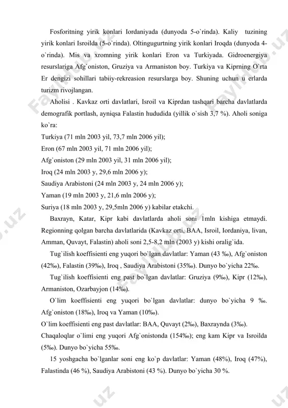 dunyo bo`yicha 30 %. 15 yoshgacha bo`lganlar soni eng kam davlatlar: gruziya (20%), kipr (22 %), armaniston (24 %). 64 yoshdan yuqori bo`lganlar soni eng ko`p va eng kam bo`lgan davlatlar: gruziya (14 %), kipr, katar (11%), baa (1%), quvayt (2 %).dunyo bo`yicha 64 yoshdan o`tganlar 7%. iyad salmog`i dunyo bo`yicha 7160 $ (2001 y). regionda iyad eng yuqori : quvaytda (21500$), kiprda (21100$), eng past: yaman (730$). aholisining o`rtacha zichligi 1 km2 ga 37 kishi bo`lgani holda o`rta yer, qora va kaspiy sohillarida 50-100 kishi, baland tog` va cho`llarda 1-10 kishiga to`g`ri keladi. urbanizasiya darajasi quvaytda 96 %, isroilda 92 % , katarda 80 %, omanda 13%. regionda 21 dan ortiq millioner shahar va shahar aglomerasiyalari mavjud. ular ichida istambul va tehron eng yirigidir. (10-20 mln kishi). region davlatlari davlat tuzumiga ko`ra mutloq teokratik, konstitusion, federal monarxiya davlatlariga va respublika davlatlariga bo`linadi. aholisining etnik tarkibiga ko`ra arabiston yarimoroli davlatlari …