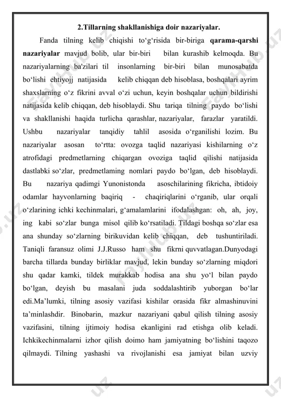 rishlari natijasida paydo bo‘lgan, deb da’v o qiladilar.bu nazariyani xix asrning 70- yillarida fransuz faylasufi l. nuare yaratdi. uning qayd qilishicha, til instinktiv hayqiriqlardan paydo bo‘lgan. nemis olimi karl byuxer ham ushbu nazariyani quvvatlaydi. bu nazariya bir qarashda haqiqatga birmuncha yaqin nazariyadek ko‘rinsa ham, mantiq jihatdan asossizdir. chunki mehnat qilishdagi qiyqiriqlar, hayqiriqlar mehnat jarayonidagi bir maromga, bir qolipga solish uchun bir vosita bo‘lgan, xolos. uh , oh , voh , viq , oho, ehe kabi hayqiriqlar kishilar o‘rtasida aloqa vositasi bo‘lganligi ehtimol. mehnat hayqiriqlari undov nazariyasiga o‘xshab ketadi. lekin bu nazariya ham tilning kelib chiqish sabablarini, tilning paydo bo‘lishini jamiyatning paydo bolishi, so‘zlash va fikr yuritish qobiliyatiga ega bo‘lgan insoniyatning paydo bo‘lishi bilan uzviy bog‘lay olmaydi. ijtimoiy kelishuv nazariyasi. bu nazariya xix asrning ikkinchi yarmida paydo bo‘lib, uni ilgari suruvchi olimlar ba'zida bir-biriga zid xulosalarga kelishgan, ularning tilning kelib chigishi to‘g‘risidagi asosiy fikrlari bir xil. bu nazariyaga asosan, narsalarni qanday …
