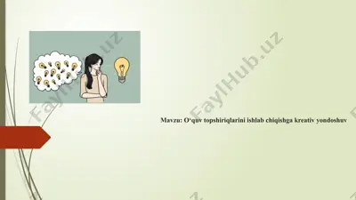 o‘quv topshiriqlarini ishlab chiqishga kreativ yondoshuv — PPTX