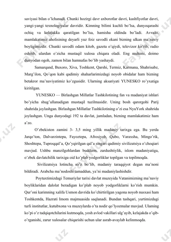 tanimizning ma’naviy boyliklaridan dalolat beradigan ko’plab noyob yodgorliklarni ko’rish mumkin. qur’oni karimning xalifa usmon davrida ko’chirtirilgan yagona noyob nusxasi ham toshkentda, hazrati imom majmuasida saqlanadi. bundan tashqari, yurtimizdagi turli institutlar, kutubxona va muzeylarda o’ta nodir qo’lyozmalar mavjud. ulaming ko’pi o’z tadqiqotchilarini kutmoqda, yosh avlod vakillari ulg’ayib, kelajakda o’qib-o’rganishi, zarur xulosalar chiqarishi uchun ular asrab-avaylab kelinmoqda. zardushtiylikning qadimiy kitobi «avesto» ham bizning diyorimizda - ko’hna xorazm zaminida’yaratilgan. bu kitobning 2700 yil¬lik to’yi 2001-yili xalqaro miqyosda bayram qilinganidan xabardor bo’lsangiz kerak. xalqimiz qadim-qadimdan buyuk allomalari bilan dunyoga tanilganilgan.musulmon olamida tan olingan oltita ulug’ hadisshunosdan uchtasi bizning zaminimiz farzandidir. bular — imom buxoriy, imom termiziy va imom nasoiydir. aziz vatandosh, siz dunyoda bir-biridan qiziqarli va foydali kitoblar ko’p ekanini yaxshi bilasiz. ma’rifatli har bir odam ularning eng zarurlarini tanlab o’qishga va shu orqali aqliy-ma’naviy jihatdan kuchli bo’lishga intiladi. kitoblar orasida butun insoniyat uchun birdek qadrli bo’lgan, asrlar, ming yillar o’tsa ham asl qimmatini …