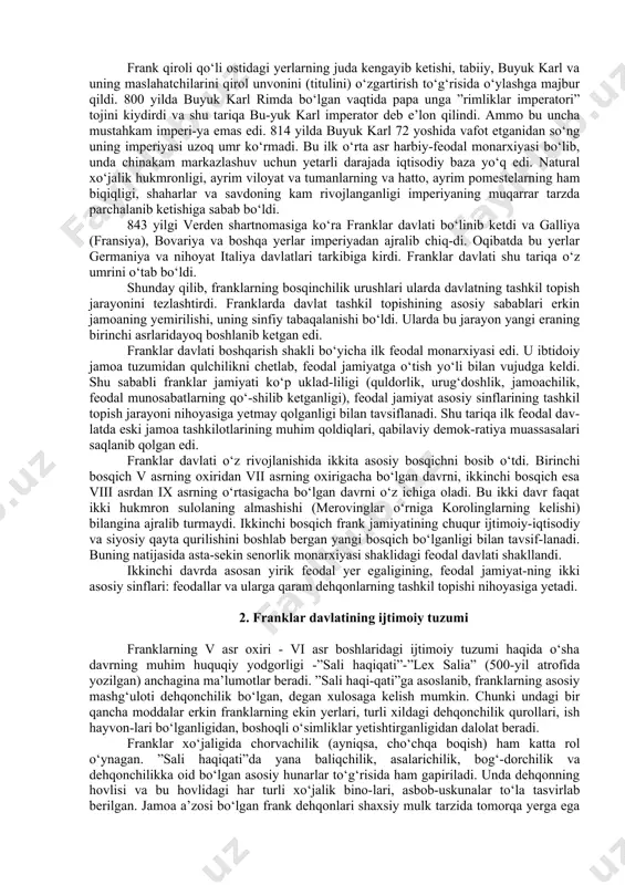 ttirdilar. 534 yilda ular burgundiyani zabt etdilar, 542 yilda vestgotlarning galliyadagi oxirgi yer-lari ham bosib olindi, reynning narigi tomonida esa alemaniya, tyurin-giya, bavariya hamda saks qabilalarining ba’zilari franklarga bo‘ysundi. vi asrning ikkinchi yarmida franklar qirolligi barcha varvar qirolliklari ichida eng katta qirollik edi. ilgari teodorix davrida ostgotlar qo‘lida bo‘l-gan gegemonlik endi franklar qo‘liga o‘tdi. merovinglar sulolasi deb nom chiqargan xlodvig sulolasi o‘zaro urushlar natijasida zaiflashib bordi. ayniqsa bu xlodvigning nevara va evaralari o‘rtasidagi qirq yillik urushda juda bilinib qoldi. qirol dagoberg (629-639-yillar) mamlakatni qisqa vaqt birlashtirib turishiga qaramay, franklar monarxiyasi inqirozga yuz tuta boshladi. qirol davlat yerlarining tobora tarkana qilishi, o‘z askarlariga taqsimlayverishi natijasida uning hokimiyati kuchsizlanib, yer egalarining (yer magnatlarining) hokimiyati kuchayib ketdi. dagoberg o‘lganidan keyin shunday bir davr boshlandiki, 639-751 yillar o‘rtasidagi butun bir davrni o‘sha vaqtdagi kishilarning o‘zlari ham “yalqov qirollar” davri deb atagandilar. vii-viii asrlarda merovinglar faqat nomigagina qirol bo‘lib, ular-ning haqiqiy hokimiyati yo‘q edi. ularning …