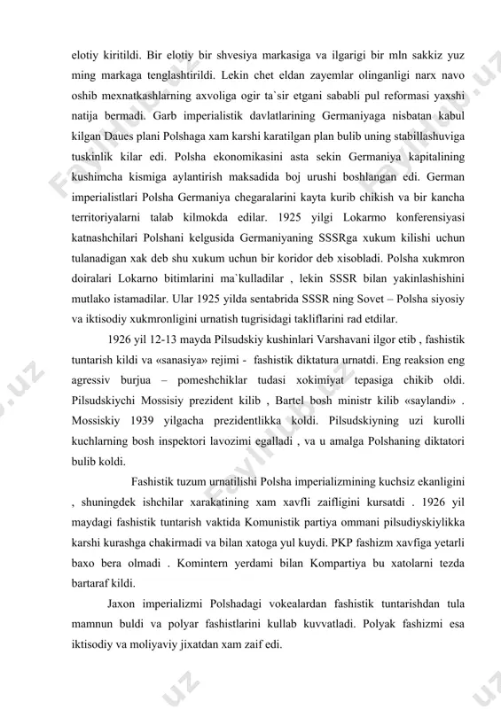 ligini urnatish tugrisidagi takliflarini rad etdilar. 1926 yil 12-13 mayda pilsudskiy kushinlari varshavani ilgor etib , fashistik tuntarish kildi va «sanasiya» rejimi - fashistik diktatura urnatdi. eng reaksion eng agressiv burjua – pomeshchiklar tudasi xokimiyat tepasiga chikib oldi. pilsudskiychi mossisiy prezident kilib , bartel bosh ministr kilib «saylandi» . mossiskiy 1939 yilgacha prezidentlikka koldi. pilsudskiyning uzi kurolli kuchlarning bosh inspektori lavozimi egalladi , va u amalga polshaning diktatori bulib koldi. fashistik tuzum urnatilishi polsha imperializmining kuchsiz ekanligini , shuningdek ishchilar xarakatining xam xavfli zaifligini kursatdi . 1926 yil maydagi fashistik tuntarish vaktida komunistik partiya ommani pilsudiyskiylikka karshi kurashga chakirmadi va bilan xatoga yul kuydi. pkp fashizm xavfiga yetarli baxo bera olmadi . komintern yerdami bilan kompartiya bu xatolarni tezda bartaraf kildi. jaxon imperializmi polshadagi vokealardan fashistik tuntarishdan tula mamnun buldi va polyar fashistlarini kullab kuvvatladi. polyak fashizmi esa iktisodiy va moliyaviy jixatdan xam zaif edi. kisman stabillashuv yillarida polshaning chet …