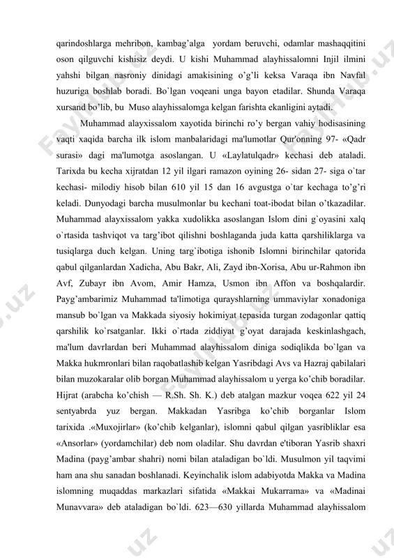 a, abu bakr, ali, zayd ibn-xorisa, abu ur-rahmon ibn avf, zubayr ibn avom, amir hamza, usmon ibn affon va boshqalardir. payg’ambarimiz muhammad ta'limotiga qurayshlarning ummaviylar xonadoniga mansub bo`lgan va makkada siyosiy hokimiyat tеpasida turgan zodagonlar qattiq qarshilik ko`rsatganlar. ikki o`rtada ziddiyat g’oyat darajada kеskinlashgach, ma'lum davrlardan beri muhammad alayhissalom diniga sodiqlikda bo`lgan va mak​ka hukmronlari bilan raqobatlashib kеlgan yasribdagi avs va hazraj qabilalari bilan muzokaralar olib borgan muhammad alayhissalom u yerga ko’chib boradilar. hijrat (arabcha ko’chish — r.sh. sh. k.) dеb atalgan mazkur voqеa 622 yil 24 sеntyabrda yuz bergan. makkadan yasribga ko’chib borganlar islom tarixida .«muxojirlar» (ko’chib kеlganlar), islomni qabul qilgan yasribliklar esa «ansorlar» (yordamchilar) dеb nom oladilar. shu davrdan e'tiboran yasrib shaxri madina (payg’ambar shahri) nomi bilan ataladigan bo`ldi. musulmon yil taqvimi ham ana shu sanadan boshlanadi. kеyinchalik islom adabiyotda makka va madina islomning muqaddas markazlari sifatida «makkai mukarrama» va «madinai munavvara» dеb ataladigan bo`ldi. 623—630 yillarda muham​mad …